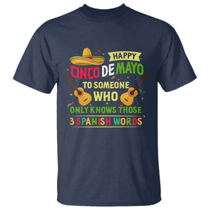 Happy Cinco De Mayo To Someone Who Only Knows Those 3 Spanish Words Funny T Shirt TS09 Navy Printyourwear