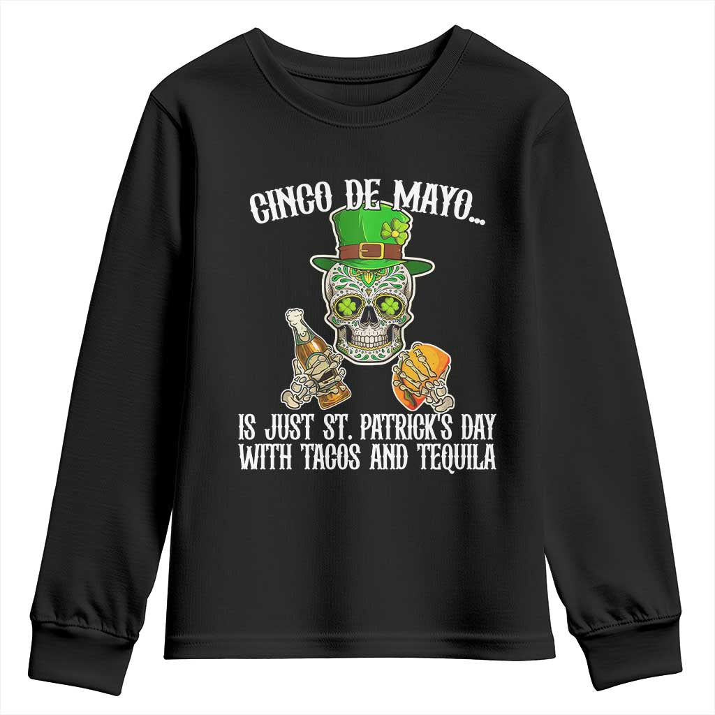 Cinco De Mayo Is Just St Patrick's Day With Tacos And Tequila Youth Sweatshirt TS09 Black Print Your Wear