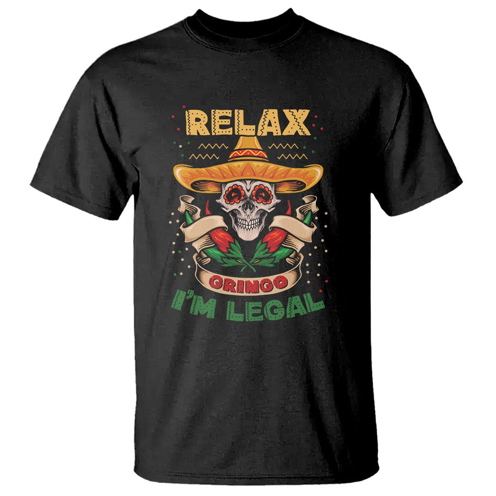 Funny Mexican T Shirt Relax Gringo I'm Legal Funny Skull Sombrero TS09 Black Printyourwear