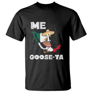 Me Goose Ta Mexican Funny Spanish Pun T Shirt TS09 Black Printyourwear