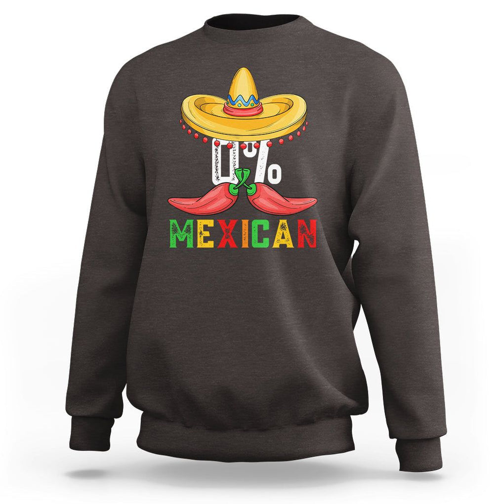 Funny Cinco De Mayo Sweatshirt 0% Mexican Fiesta Sombrero TS09 Dark Chocolate Printyourwear