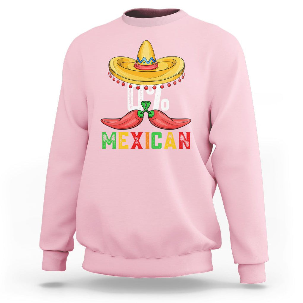 Funny Cinco De Mayo Sweatshirt 0% Mexican Fiesta Sombrero TS09 Light Pink Printyourwear