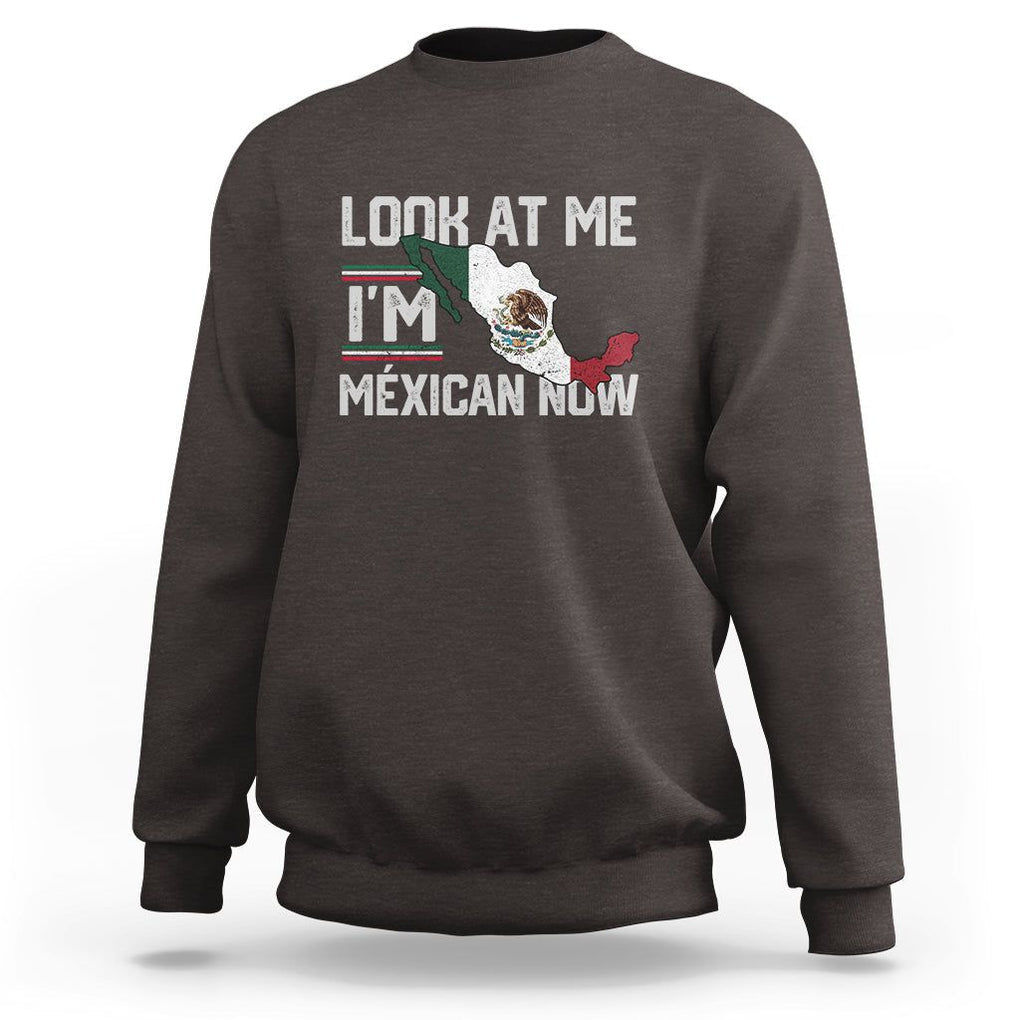 Funny Cinco De Mayo Sweatshirt Look At Me I'm Mexican Now TS09 Dark Chocolate Printyourwear