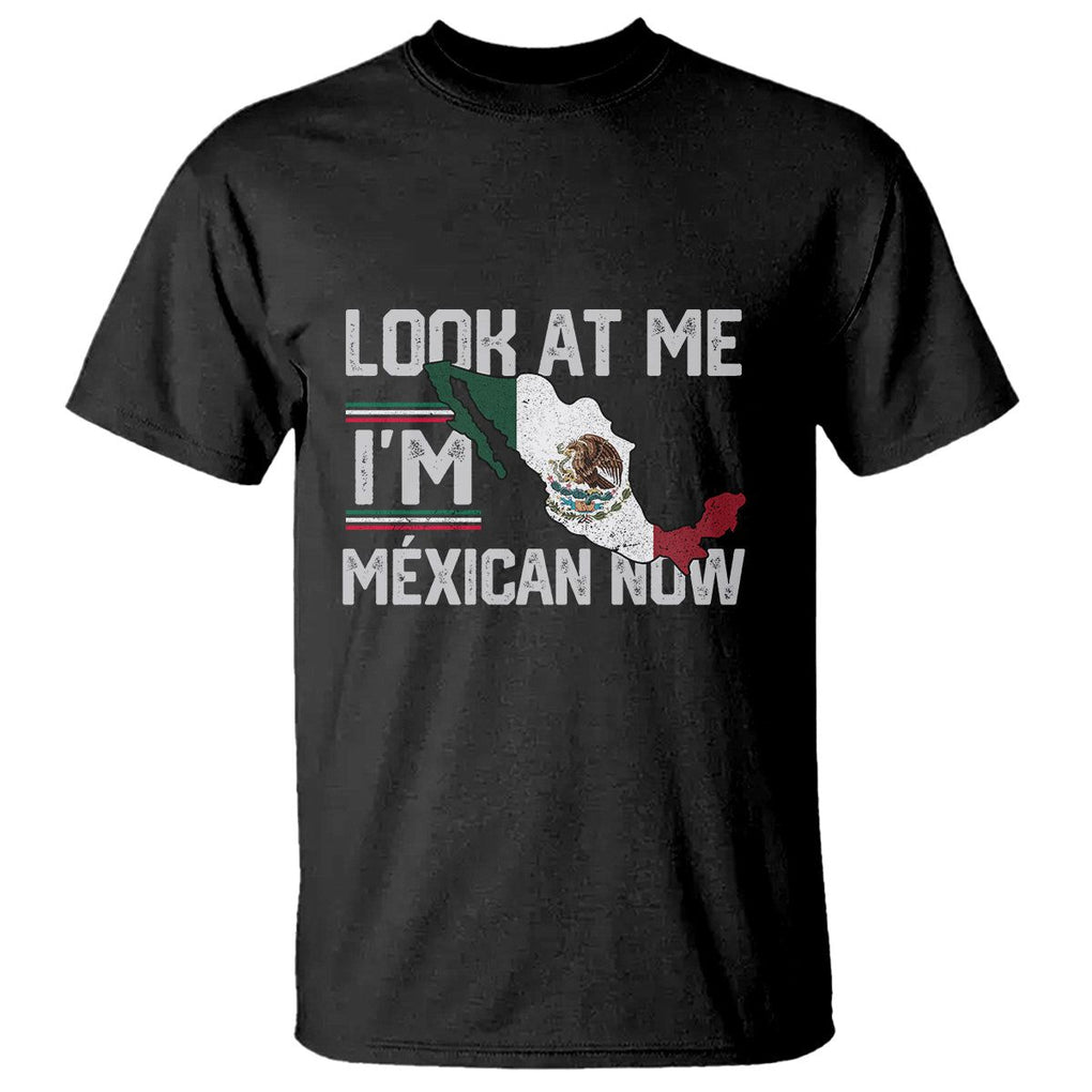 Funny Cinco De Mayo T Shirt Look At Me I'm Mexican Now TS09 Black Printyourwear