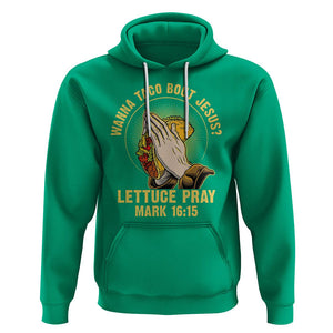 Taco Lover Hoodie Wanna Taco Bout Jesus Lettuce Pray Mark 16:15 TS09 Irish Green Printyourwear