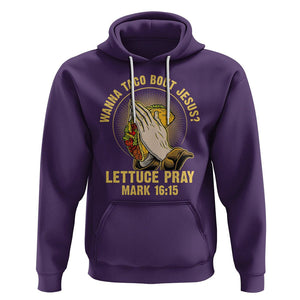 Taco Lover Hoodie Wanna Taco Bout Jesus Lettuce Pray Mark 16:15 TS09 Purple Printyourwear