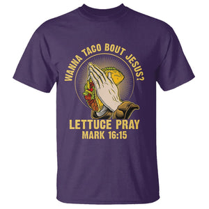 Taco Lover T Shirt Wanna Taco Bout Jesus Lettuce Pray Mark 16:15 TS09 Purple Printyourwear