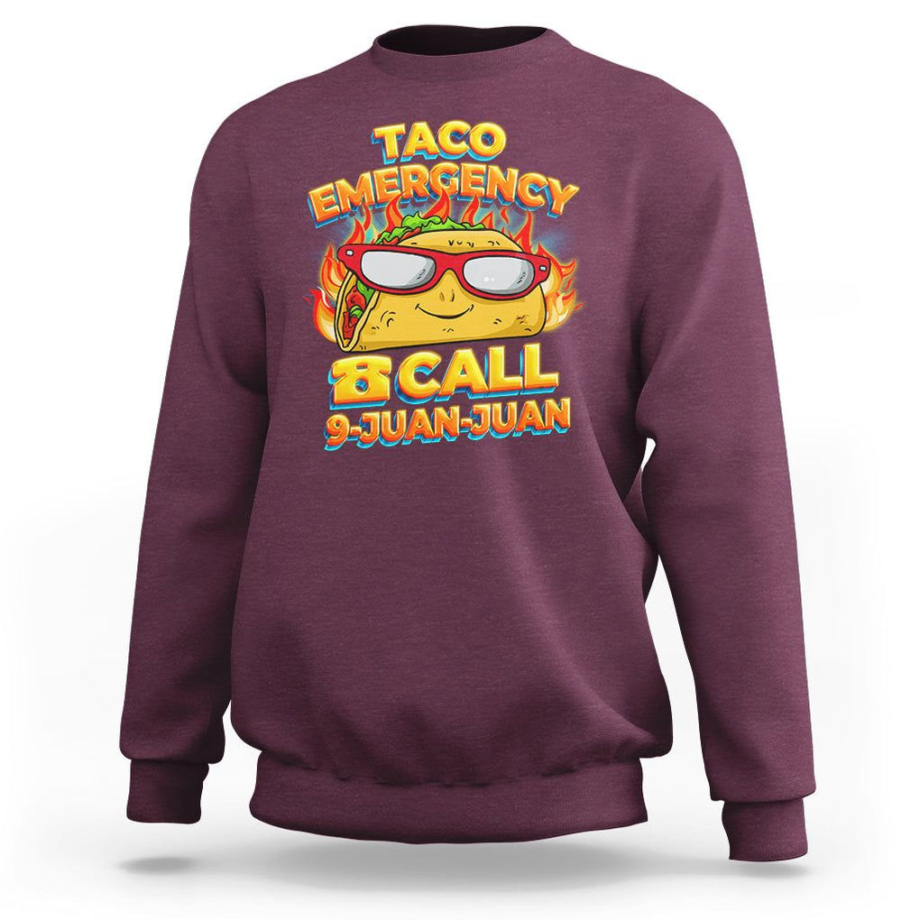 Taco Lover Sweatshirt Taco Emergency Call 9 Juan Juan TS09 Maroon Printyourwear