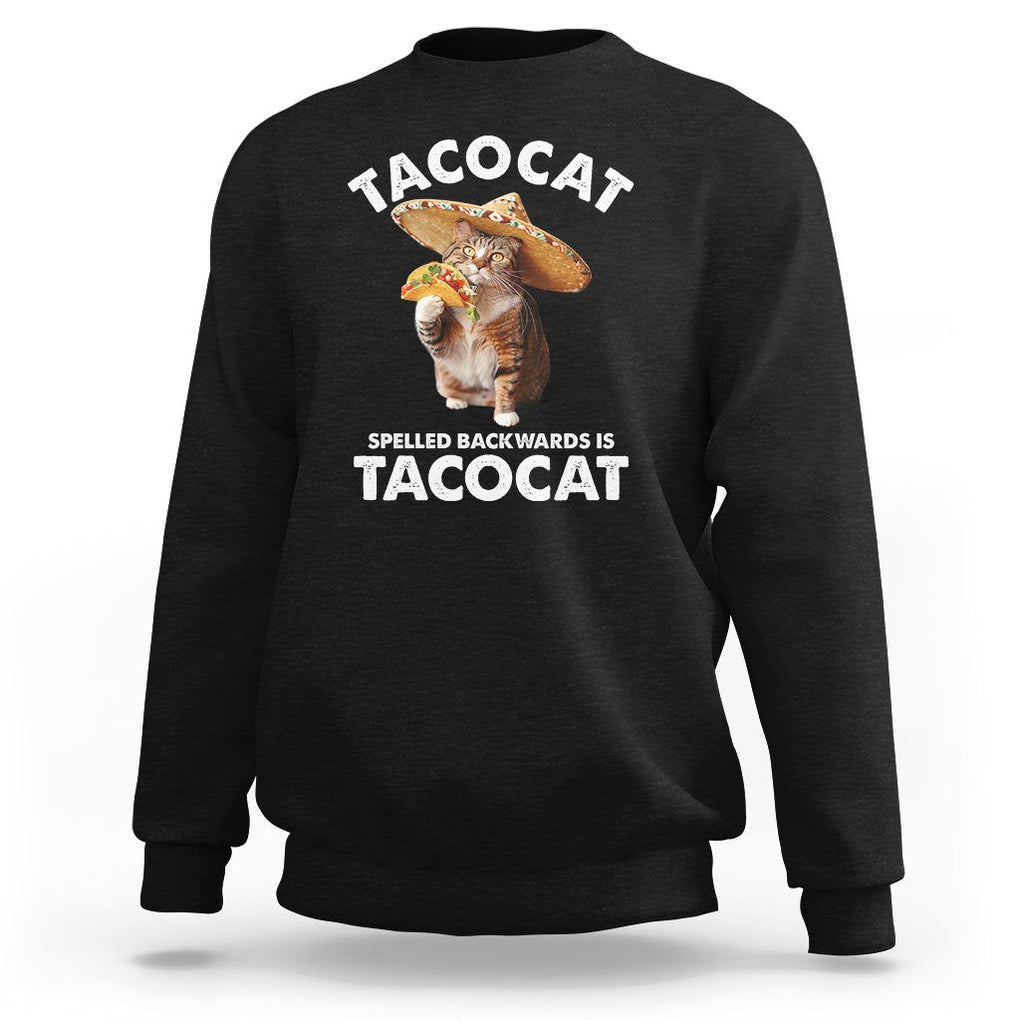 Funny Taco Cat Lover Sweatshirt Tacocat Spelled Backwards Tacos And Meme Cats TS09 Black Printyourwear