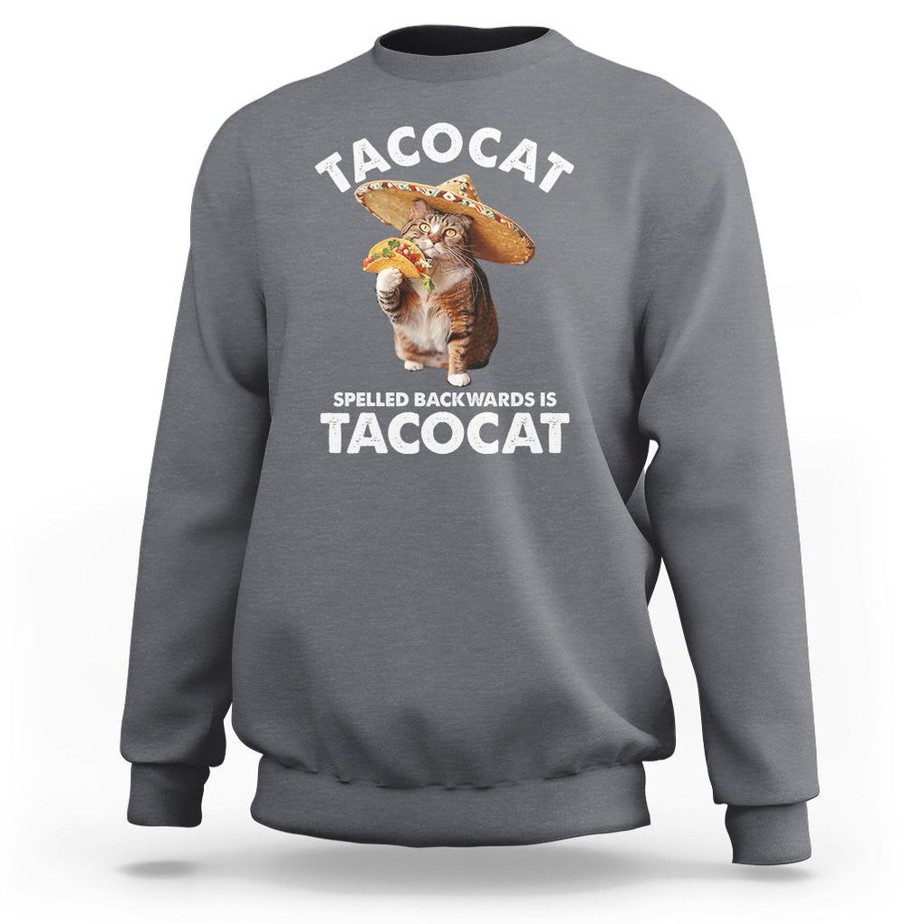 Funny Taco Cat Lover Sweatshirt Tacocat Spelled Backwards Tacos And Meme Cats TS09 Charcoal Printyourwear