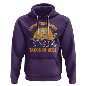 Funny Taco Lover Hoodie Skeleton Hope They Serve Tacos In Hell TS09 Purple Printyourwear