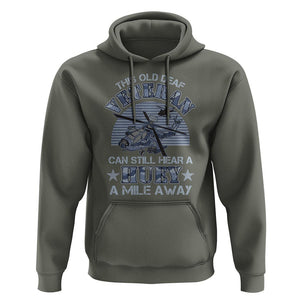 Helicopter Pilot Veteran Hoodie This Old Deaf Veteran Can Still Hear A Huey A Mile Away TS09 Military Green Print Your Wear