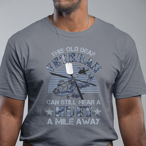 Helicopter Pilot Veteran T Shirt This Old Deaf Veteran Can Still Hear A Huey A Mile Away TS09 Charcoal Print Your Wear