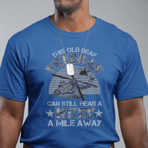 Helicopter Pilot Veteran T Shirt This Old Deaf Veteran Can Still Hear A Huey A Mile Away TS09 Royal Blue Print Your Wear