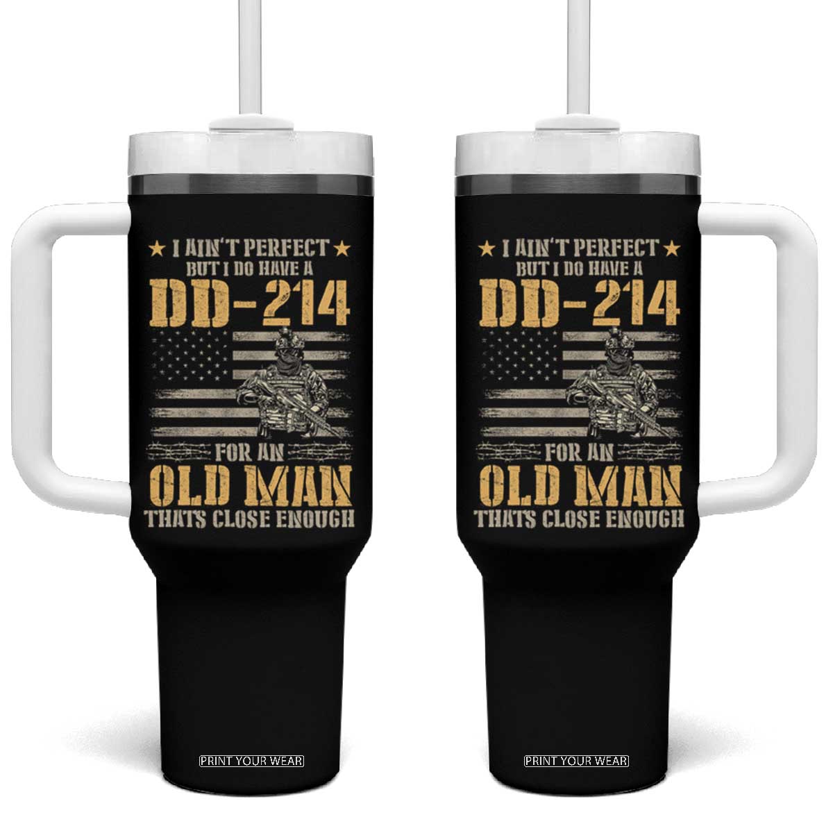 Veteran Tumbler With Handle I Ain't Perfect But I Do Have A DD-214 For An Old Man That's Close Enough Army Forces Retirement TS09 One Size: 40 oz Black Print Your Wear