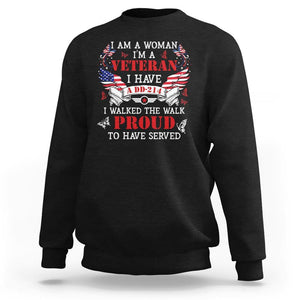 Female Veteran Sweatshirt I Am A Woman I'm A Veteran I Have A DD-214 I Walked The Walk Proud To Have Served TS09 Black Print Your Wear