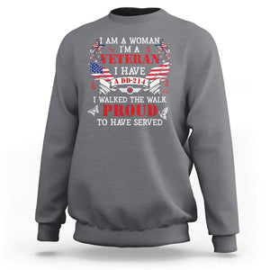 Female Veteran Sweatshirt I Am A Woman I'm A Veteran I Have A DD-214 I Walked The Walk Proud To Have Served TS09 Charcoal Print Your Wear