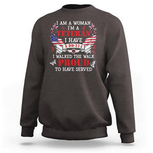 Female Veteran Sweatshirt I Am A Woman I'm A Veteran I Have A DD-214 I Walked The Walk Proud To Have Served TS09 Dark Chocolate Print Your Wear