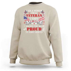 Female Veteran Sweatshirt I Am A Woman I'm A Veteran I Have A DD-214 I Walked The Walk Proud To Have Served TS09 Sand Print Your Wear