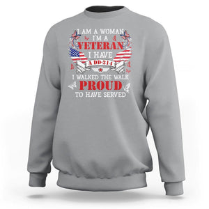 Female Veteran Sweatshirt I Am A Woman I'm A Veteran I Have A DD-214 I Walked The Walk Proud To Have Served TS09 Sport Gray Print Your Wear