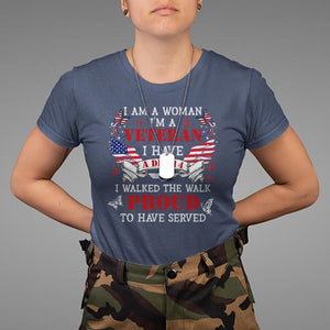 Female Veteran T Shirt I Am A Woman I'm A Veteran I Have A DD-214 I Walked The Walk Proud To Have Served TS09 Navy Print Your Wear