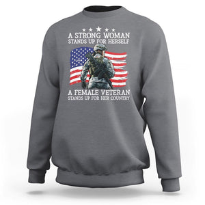 Female Veteran Sweatshirt Stands Up For Her Country A Strong Woman TS09 Charcoal Print Your Wear