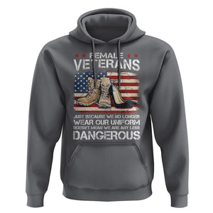 Female Veteran Hoodie Not Any Less Dangerous Just Beacause No Longer Wear Our Uniform TS09 Charcoal Print Your Wear