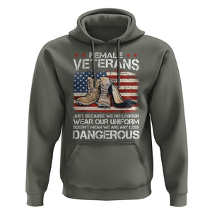 Female Veteran Hoodie Not Any Less Dangerous Just Beacause No Longer Wear Our Uniform TS09 Military Green Print Your Wear