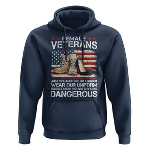 Female Veteran Hoodie Not Any Less Dangerous Just Beacause No Longer Wear Our Uniform TS09 Navy Print Your Wear