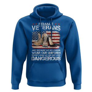 Female Veteran Hoodie Not Any Less Dangerous Just Beacause No Longer Wear Our Uniform TS09 Royal Blue Print Your Wear