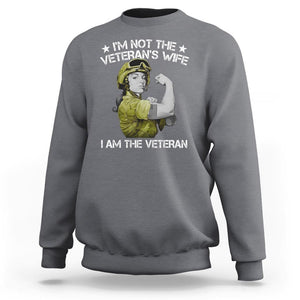 Female Veteran Sweatshirt I'm Not The Veteran's Wife I'm The Veteran TS09 Charcoal Print Your Wear