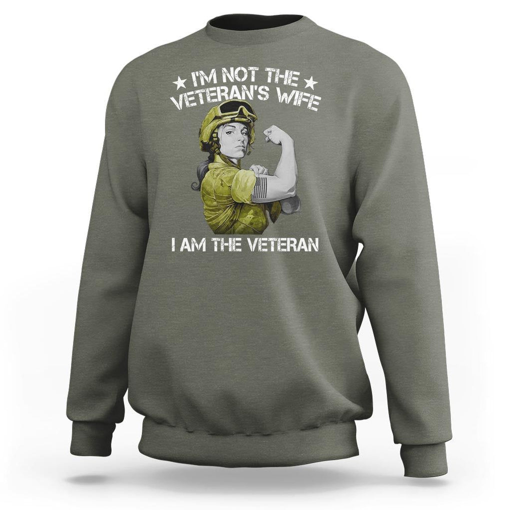 Female Veteran Sweatshirt I'm Not The Veteran's Wife I'm The Veteran TS09 Military Green Print Your Wear