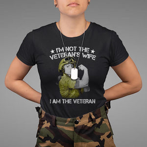 Female Veteran T Shirt I'm Not The Veteran's Wife I'm The Veteran TS09 Black Print Your Wear