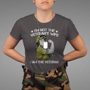 Female Veteran T Shirt I'm Not The Veteran's Wife I'm The Veteran TS09 Dark Chocolate Print Your Wear