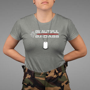 Beautiful Badass Strong Women Female Military T Shirt TS09 Military Green Print Your Wear