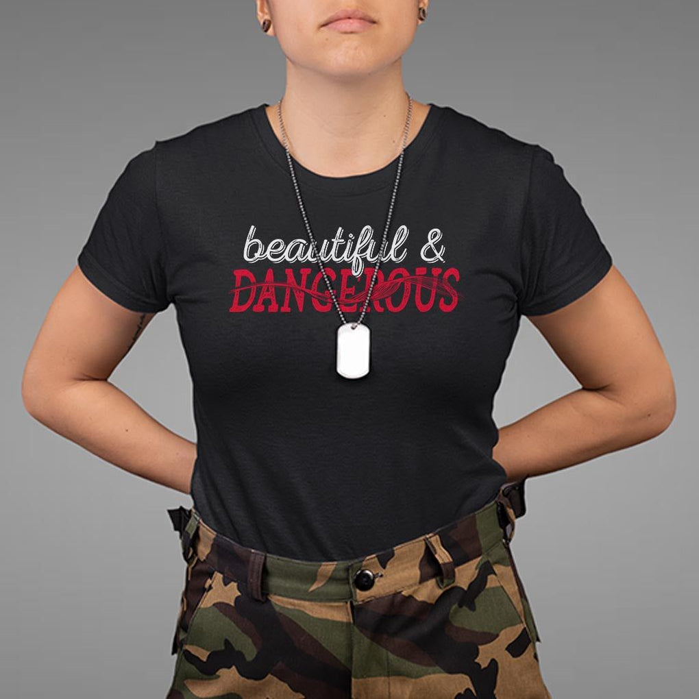 Beautiful Dangerous Strong Women Female Military T Shirt TS09 Black Print Your Wear