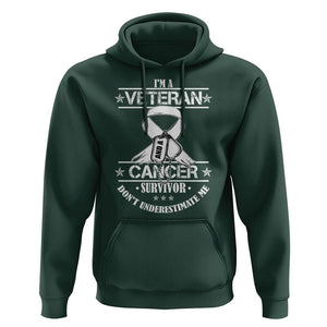 I'm A Veteran And A Cancer Survivor Hoodie Don't Underestimate Me Chemotherapy Warrior TS09 Dark Forest Green Print Your Wear