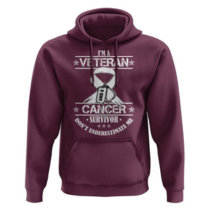 I'm A Veteran And A Cancer Survivor Hoodie Don't Underestimate Me Chemotherapy Warrior TS09 Maroon Print Your Wear