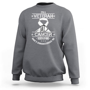 I'm A Veteran And A Cancer Survivor Sweatshirt Don't Underestimate Me Chemotherapy Warrior TS09 Charcoal Print Your Wear