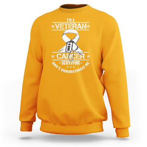 I'm A Veteran And A Cancer Survivor Sweatshirt Don't Underestimate Me Chemotherapy Warrior TS09 Gold Print Your Wear