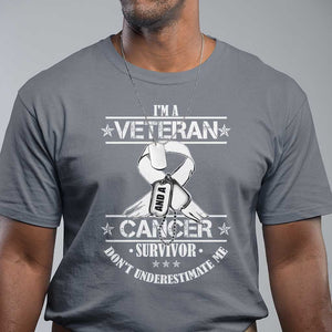 I'm A Veteran And A Cancer Survivor T Shirt Don't Underestimate Me Chemotherapy Warrior TS09 Charcoal Print Your Wear