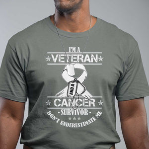 I'm A Veteran And A Cancer Survivor T Shirt Don't Underestimate Me Chemotherapy Warrior TS09 Military Green Print Your Wear