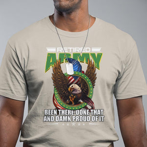 Retired Army T Shirt Been There Done That And Damn Proud Of It Retirement Military Veteran TS09 Sand Print Your Wear