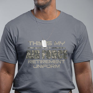 This Is My Air Force Retirement Uniform T Shirt Retired Military Veteran TS09 Charcoal Print Your Wear