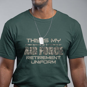 This Is My Air Force Retirement Uniform T Shirt Retired Military Veteran TS09 Dark Forest Green Print Your Wear