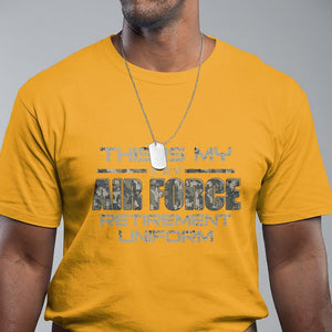 This Is My Air Force Retirement Uniform T Shirt Retired Military Veteran TS09 Gold Print Your Wear