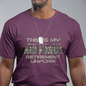 This Is My Air Force Retirement Uniform T Shirt Retired Military Veteran TS09 Maroon Print Your Wear