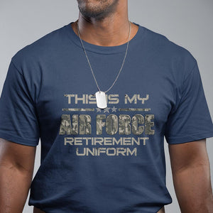 This Is My Air Force Retirement Uniform T Shirt Retired Military Veteran TS09 Navy Print Your Wear