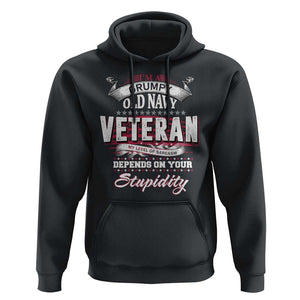 Grumpy Old Navy Veteran Hoodie My Level Of Sarcasm Depends On Your Level Of Stupidity TS09 Black Print Your Wear