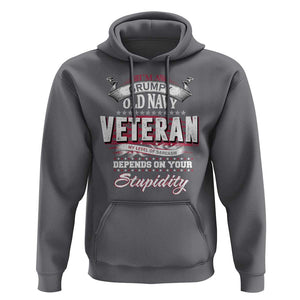 Grumpy Old Navy Veteran Hoodie My Level Of Sarcasm Depends On Your Level Of Stupidity TS09 Charcoal Print Your Wear